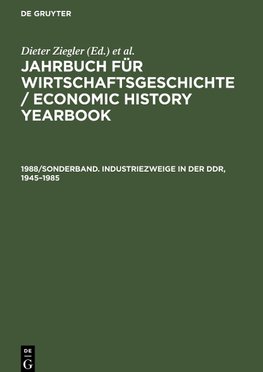 Jahrbuch für Wirtschaftsgeschichte / Economic History Yearbook, 1988/Sonderband. Industriezweige in der DDR, 1945¿1985