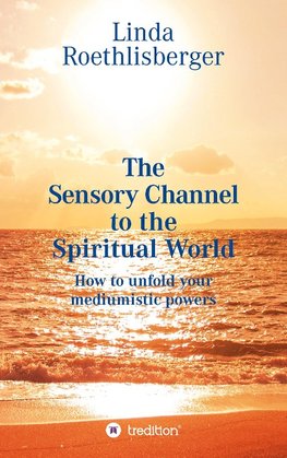 The Sensory Channel to the Spiritual World