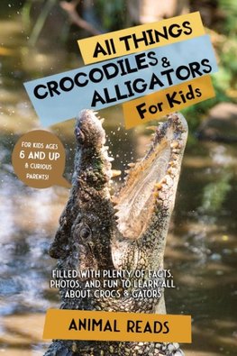 All Things Crocodiles & Alligators For Kids