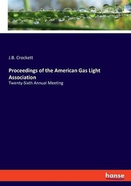 Proceedings of the American Gas Light Association