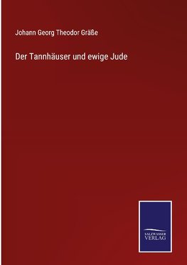 Der Tannhäuser und ewige Jude