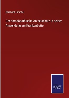 Der homoöpathische Arzneischatz in seiner Anwendung am Krankenbette