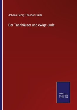 Der Tannhäuser und ewige Jude