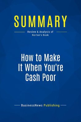 Summary: How to Make It When You're Cash Poor