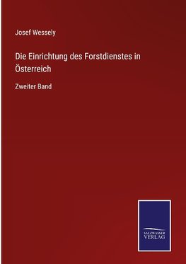 Die Einrichtung des Forstdienstes in Österreich