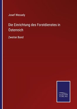 Die Einrichtung des Forstdienstes in Österreich