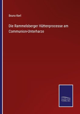 Die Rammelsberger Hüttenprocesse am Communion-Unterharze