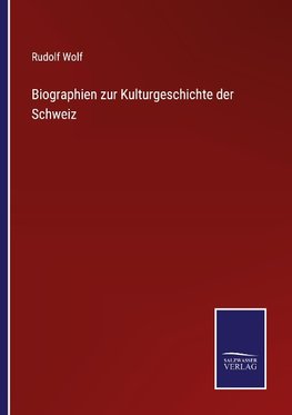 Biographien zur Kulturgeschichte der Schweiz