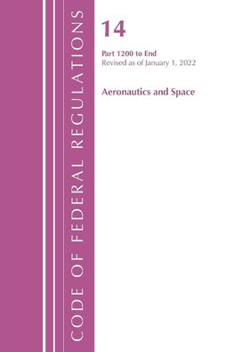 Code of Federal Regulations, Title 14 Aeronautics and Space 1200-End, Revised as of January 1, 2022