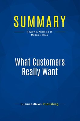 Summary: What Customers Really Want