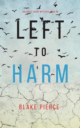 Left to Harm (An Adele Sharp Mystery-Book Fifteen)