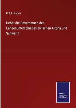 Ueber die Bestimmung des Längenunterschiedes zwischen Altona und Schwerin