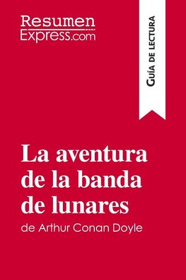 La aventura de la banda de lunares de Arthur Conan Doyle (Guía de lectura)