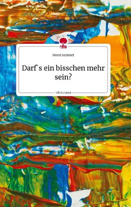 Darf`s ein bisschen mehr sein? Life is a Story - story.one