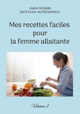 Mes recettes faciles pour la femme allaitante.