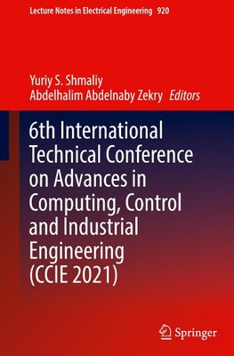 6th International Technical Conference on Advances in Computing, Control and Industrial Engineering (CCIE 2021)