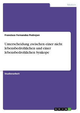 Unterscheidung zwischen einer nicht lebensbedrohlichen und einer lebensbedrohlichen Synkope