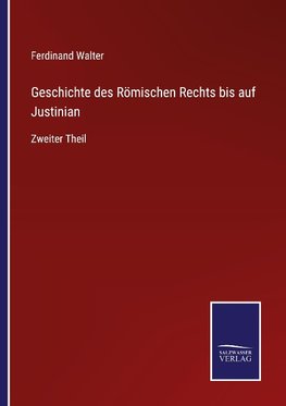 Geschichte des Römischen Rechts bis auf Justinian