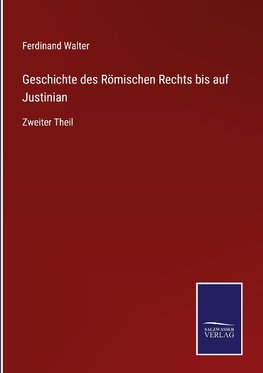 Geschichte des Römischen Rechts bis auf Justinian