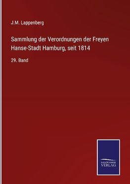 Sammlung der Verordnungen der Freyen Hanse-Stadt Hamburg, seit 1814