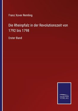 Die Rheinpfalz in der Revolutionszeit von 1792 bis 1798