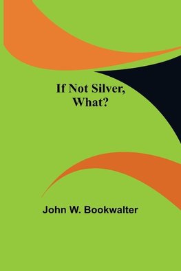 If Not Silver, What?