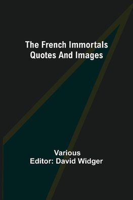 The French Immortals Quotes And Images