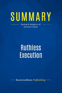 Summary: Ruthless Execution