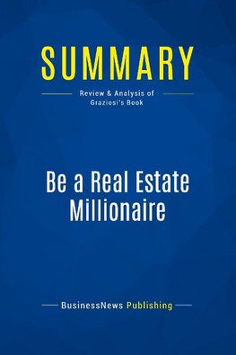 Summary: Be a Real Estate Millionaire