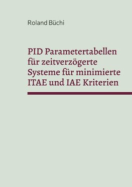 PID Parametertabellen für zeitverzögerte Systeme für minimierte ITAE und IAE Kriterien