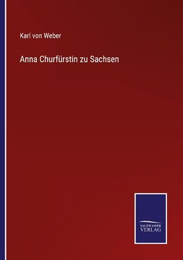 Anna Churfürstin zu Sachsen