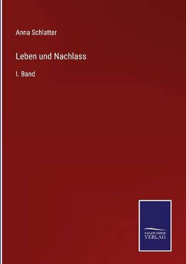 Leben und Nachlass