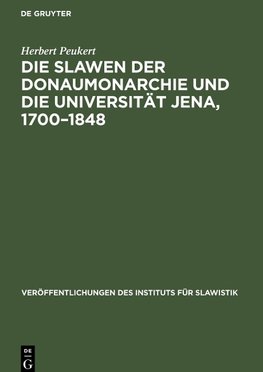 Die Slawen der Donaumonarchie und die Universität Jena, 1700¿1848