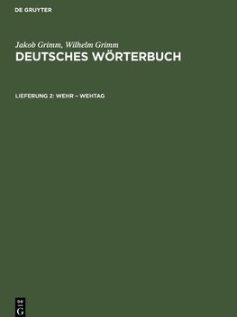 Deutsches Wörterbuch, Lieferung 2, Wehr ¿ Wehtag