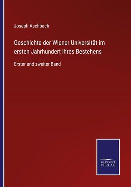 Geschichte der Wiener Universität im ersten Jahrhundert ihres Bestehens