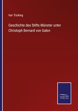 Geschichte des Stifts Münster unter Christoph Bernard von Galen