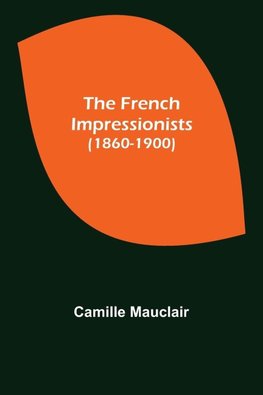 The French Impressionists (1860-1900)