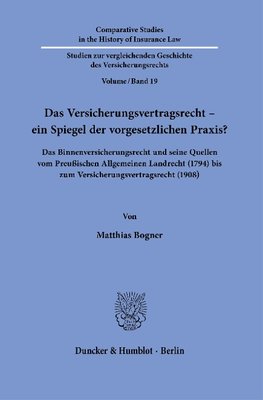 Das Versicherungsvertragsrecht - ein Spiegel der vorgesetzlichen Praxis?