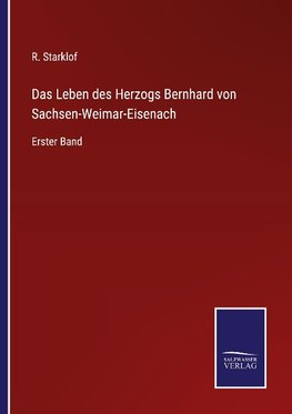 Das Leben des Herzogs Bernhard von Sachsen-Weimar-Eisenach