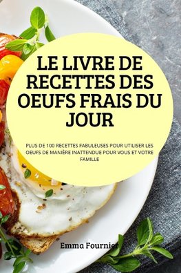 LE LIVRE DE RECETTES DES OEUFS FRAIS DU JOUR