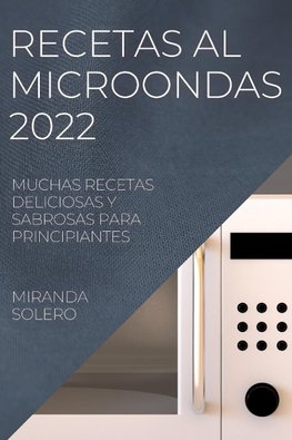 RECETAS AL  MICROONDAS 2022