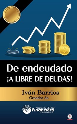 De endeudado ¡A libre de deudas!