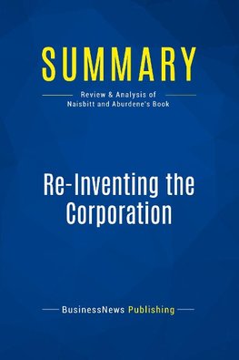 Summary: Re-Inventing the Corporation