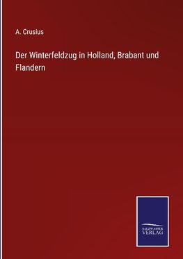 Der Winterfeldzug in Holland, Brabant und Flandern