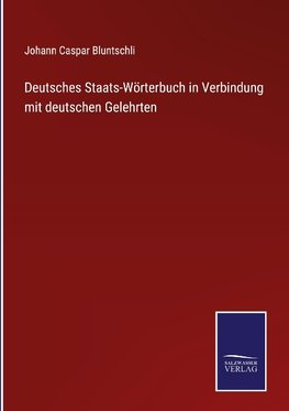 Deutsches Staats-Wörterbuch in Verbindung mit deutschen Gelehrten