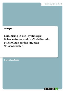 Einführung in die Psychologie. Behaviorismus und das Verhältnis der Psychologie zu den anderen Wissenschaften