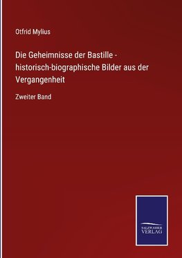 Die Geheimnisse der Bastille - historisch-biographische Bilder aus der Vergangenheit