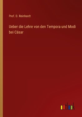 Ueber die Lehre von den Tempora und Modi bei Cäsar