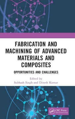 Fabrication and Machining of Advanced Materials and Composites