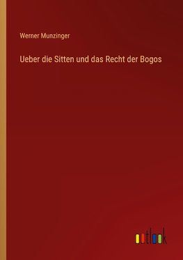 Ueber die Sitten und das Recht der Bogos